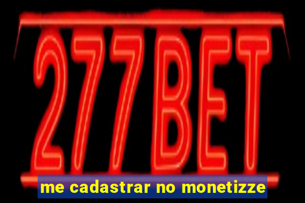 me cadastrar no monetizze